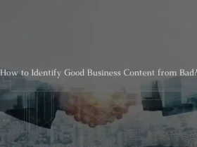 How to Identify Good Business Content from Bad?