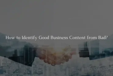 How to Identify Good Business Content from Bad?